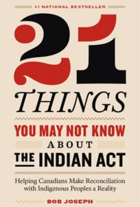 21 Things You May Not Know About the Indian Act by Bob Joseph