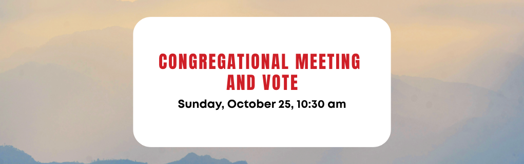 Congregational Meeting & Vote